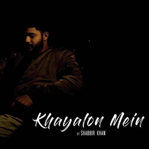 Khayalon Mein - Shabbir Khan
