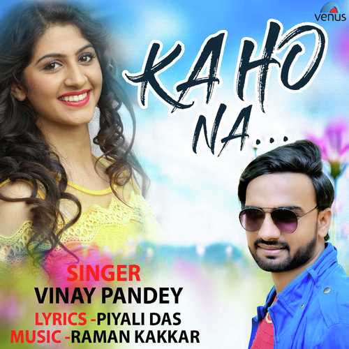 Kaho Na - Vinay Pandey