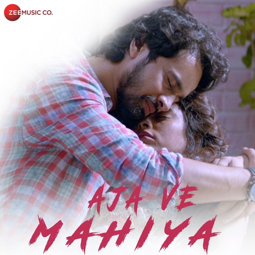 Aja Ve Mahiya - Mohit Manuja, Gaurav Maheshwari, Anusha Iyer, Rishi Saxena, Ayush Jain, Sharthiyo Biswas, Anand Shah