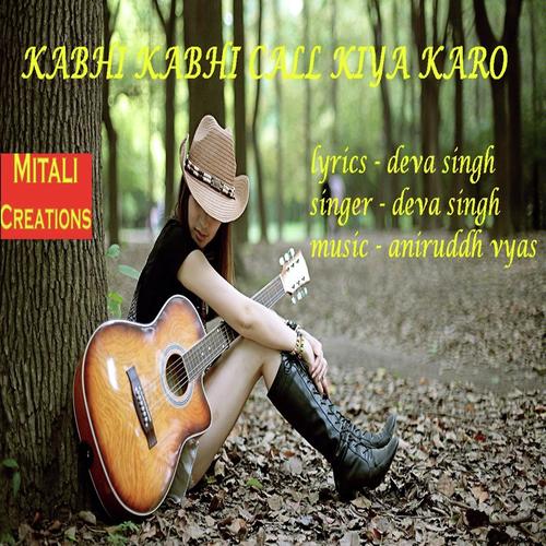 Kabhi Kabhi Call Kiya Karo - Deva Singh