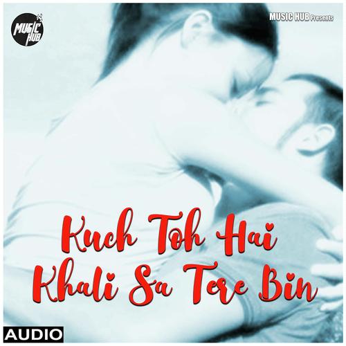 Kuch Toh Hai Khali Sa Tere Bin - Amit Mutreja