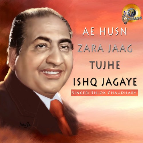 Ae Husn Zara Jaag Tujhe Ishq Jagaye - Shlok Chaudhary
