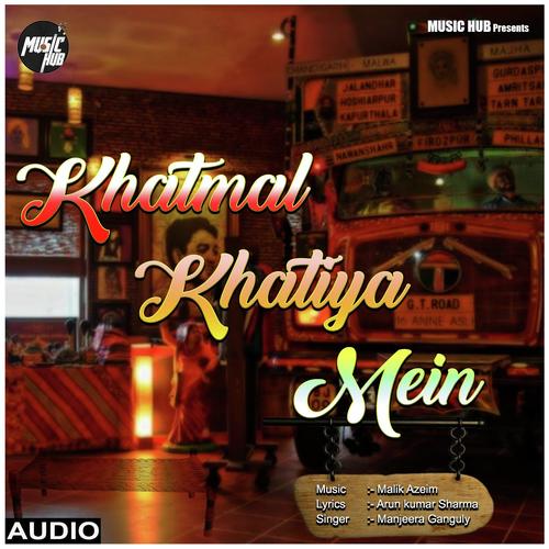 Khatmal Khatiya Mein - Manjeera Ganguly