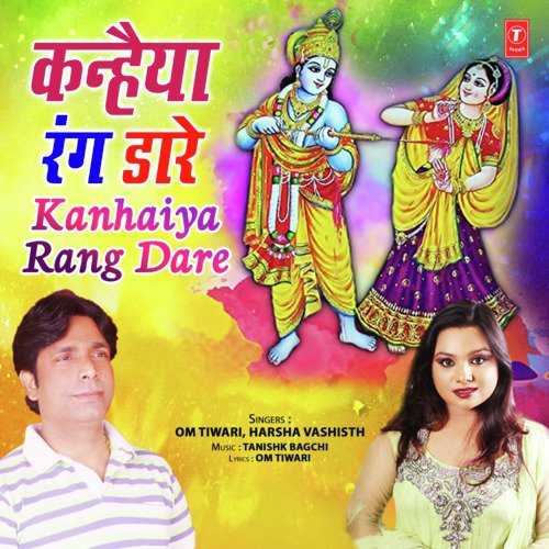 Kanhaiya Rang Dare - Harsha Vashisth, Tanishk Bagchi, Om Tiwari