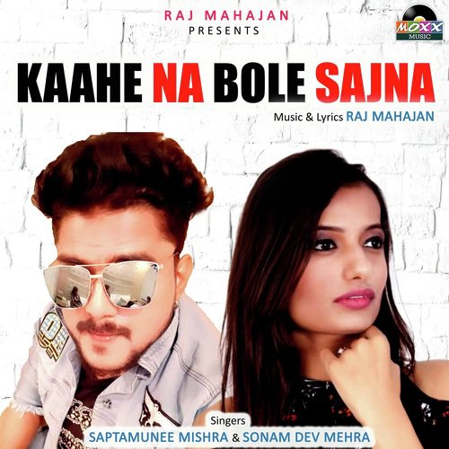 Kaahe Na Bole Sajna - Saptamuni Mishra, Sonam Dev Mehra