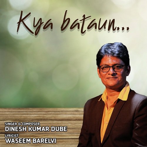 Kya Bataun - Dinesh Kumar Dube