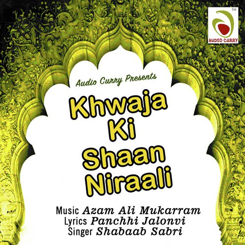 Khwaja Ki Shaan Nirali - Shabaab Sabri