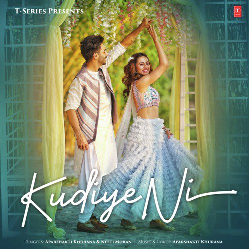 Kudiye Ni - Aparshakti Khurana, Neeti Mohan