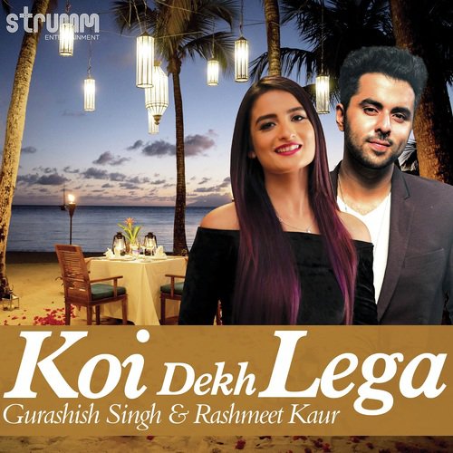 Koi Dekh Lega - Gurashish Singh, Rashmeet Kaur