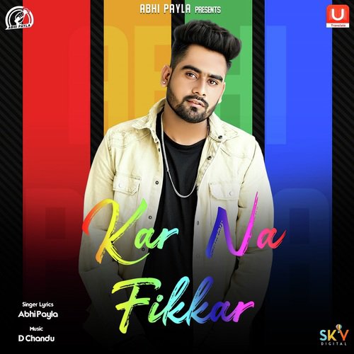 Kar Na Fikkar - Abhi Payla