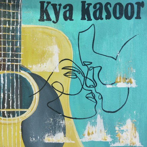 Kya Kasoor - Vaibhav Malhotra