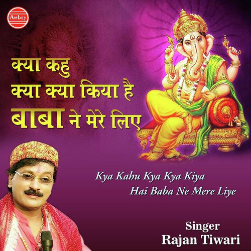 Kya Kahu Kya Kya Kiya Hai - Rajan Tiwari
