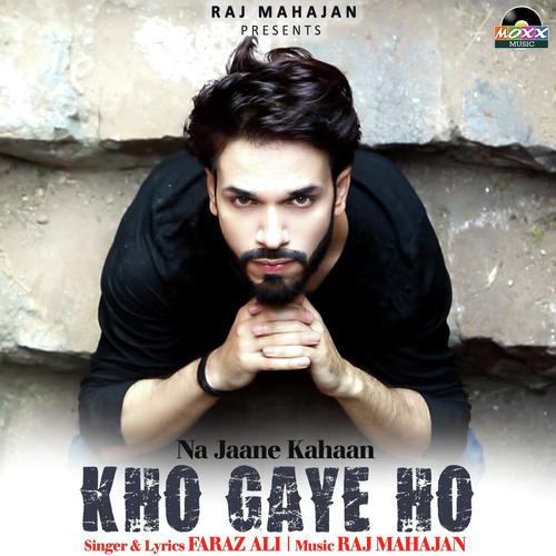Kho Gaye Ho - Faraz Ali