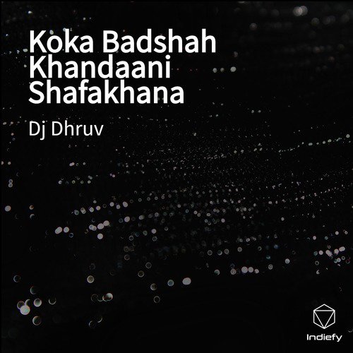 Koka Badshah Khandaani Shafakhana - Dj Dhruv