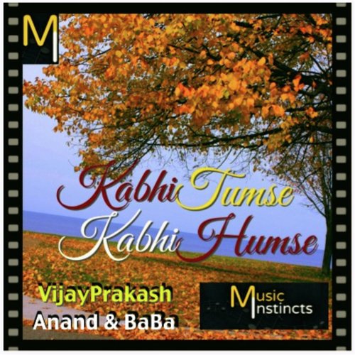 Kabhi Tumse Kabhi Humse - Vijay Prakash, Anand amp Baba