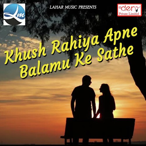 Khush Rahiya Apne Balamu Ke Sathe - Various Artists