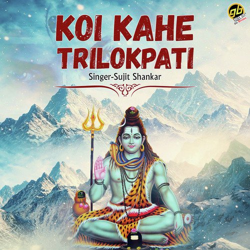 Koi Kahe Trilokpati - Sujit Shankar