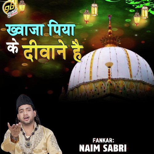 Khwaja Piya Ke Diwane Hai - Naim Sabri