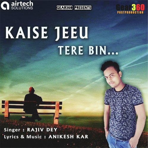 Kaise Jeeu Tere Bin - Rajiv Dey