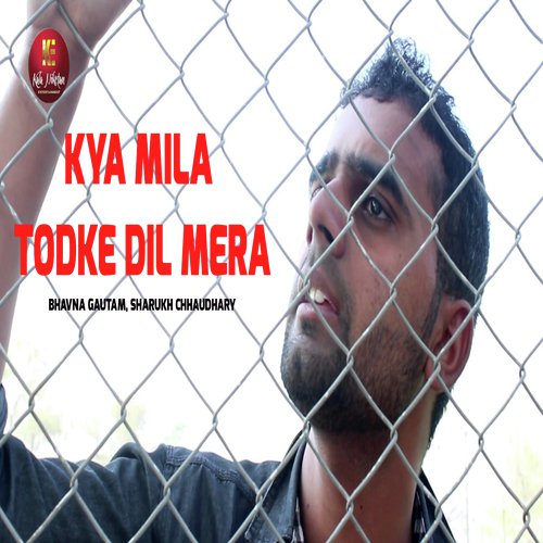 Kya Mila Todke Dil Mera - Bhavna Gautam, Sharukh Chhaudhary