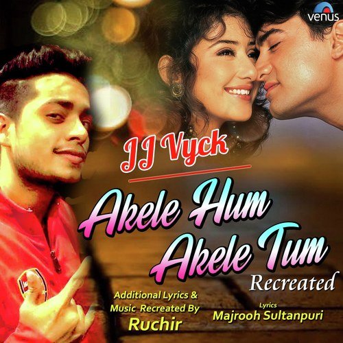 Akele Hum Akele Tum - Recreated - Jj Vyck