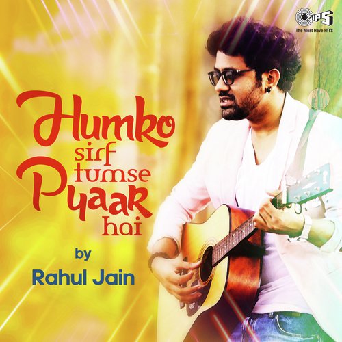 Humko Sirf Tumse Pyaar Hai By Rahul Jain - Jj Vyck