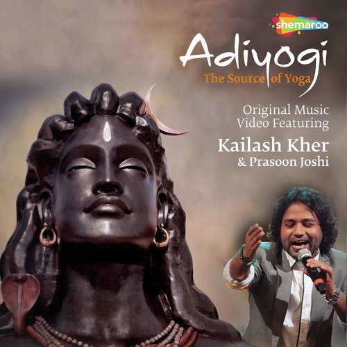Adiyogi The Source of Yog - Kailash Kher