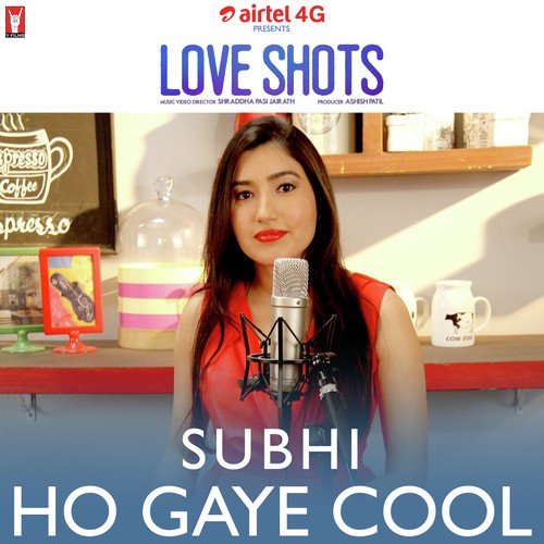Love Shots   Ho Gaye Cool - Subhi
