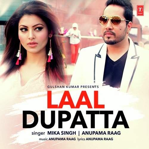 Laal Dupatta - Mika Singh, Anupama Raag, Mika Singh, Anupama Raag