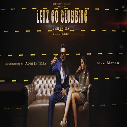 Letz Go Clubbing - Abhi amp Nikks