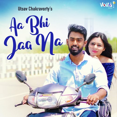 Aa Bhi Jaa Na - Utsav Chakravorty