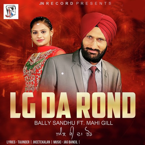Lg Da Rond - Bally Sandhu, Mahie Gill