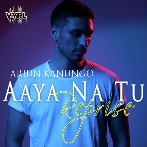 Aaya Na Tu   Reprise - Arjun Kanungo, Momina Mustehsan