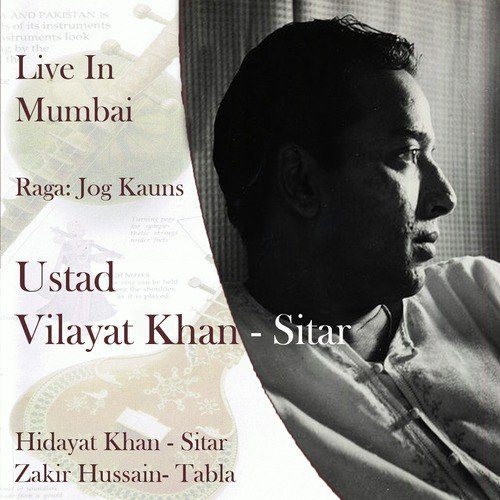 Raga Jog Kauns (Gat in Madhya Teental) - Zakir Hussain, Ustad Vilayat Khan, Hidayat Khan, Zakir Hussain, Ustad Vilayat Khan, Hidayat Khan