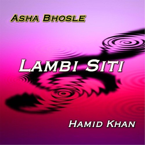 Lambi Siti - Asha Bhosle, Hamid Khan