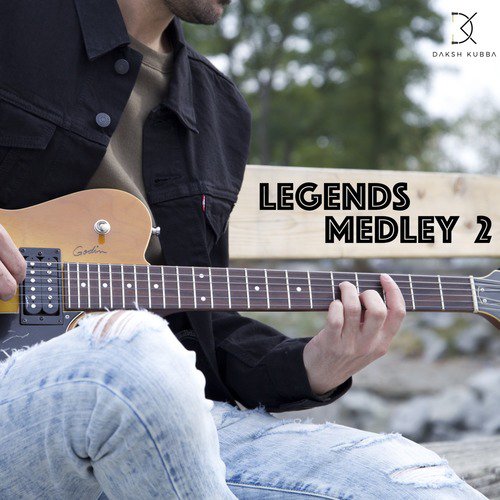 Legends Medley, Pt. 2 - Daksh Kubba