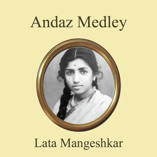Andaz Medley Dar Na Muhabbat Kar Le  Meri Ladli Ri Bani Hain  Toote Na Dil Toote Na  Tu Kahe Agar  Hum Aaj Kahin Dil Kho Baithe  Uthaye Ja Unke Sitam  Koi Mera Dil Mein Hain  Yun To Apas Mein Bigadte  - Rafi, Mukesh, Mohd, Lata Mangeshkar