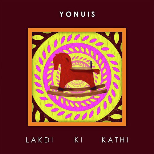 Lakdi Ki Kathi - Yonuis