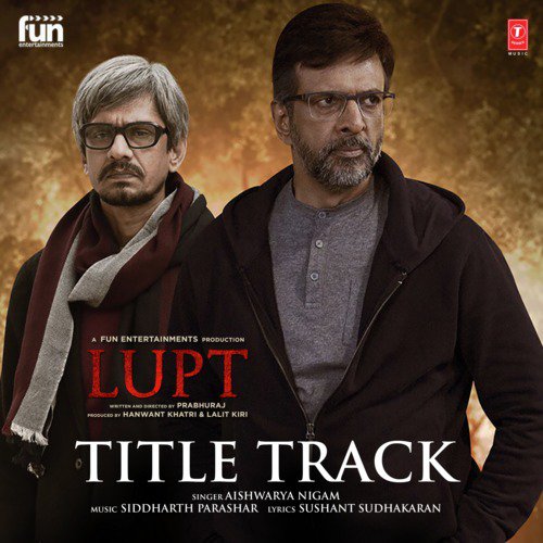 Lupt Title Track (From Lupt) - Siddharth Parashar, Aishwarya Nigam