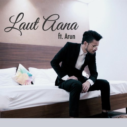 Laut Aana - Arun Singh