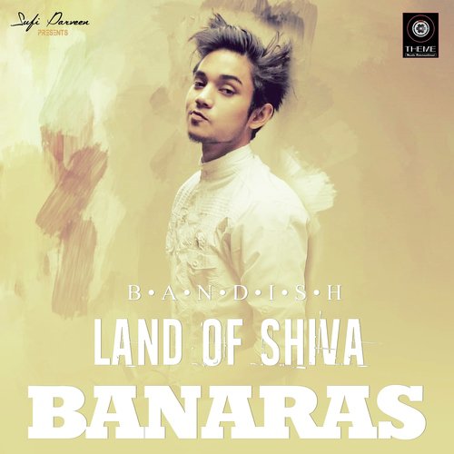 Land of Shiva Banaras - Sufi Parveen, Bandish