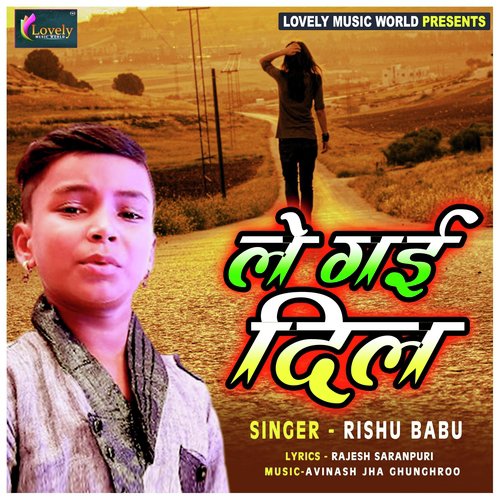 Le Gayi Dil - Rishu Babu