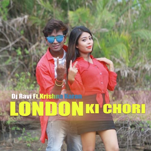 London Ki Chori - Dj Ravi, Krishna Karan