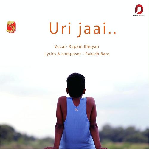 Uri Jaai - Rupam Bhuyan