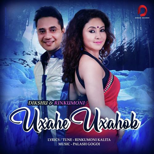 Uxahe Uxahok - Rinkumoni Kalita, Dikshu Sarma, Rinkumoni Kalita