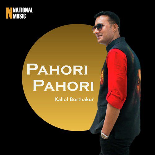 Pahori Pahori - Kallol Borthakur