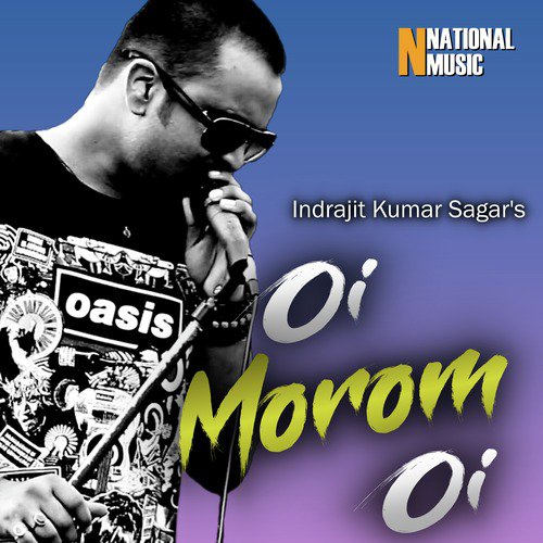 Oi Morom Oi - Indrajit Kumar Sagar
