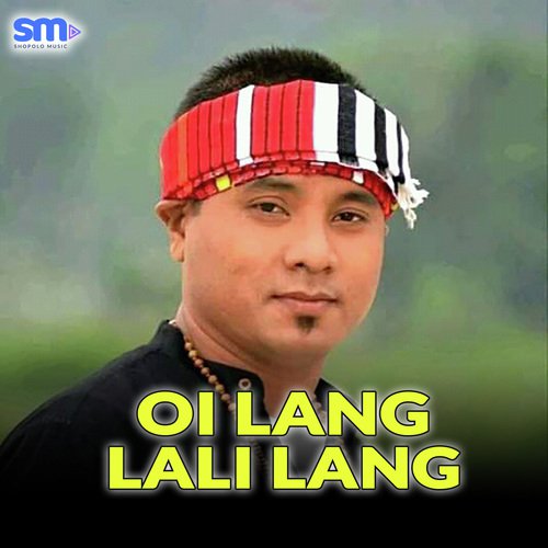 Oi Lang Lali Lang - Anupam Ronghang