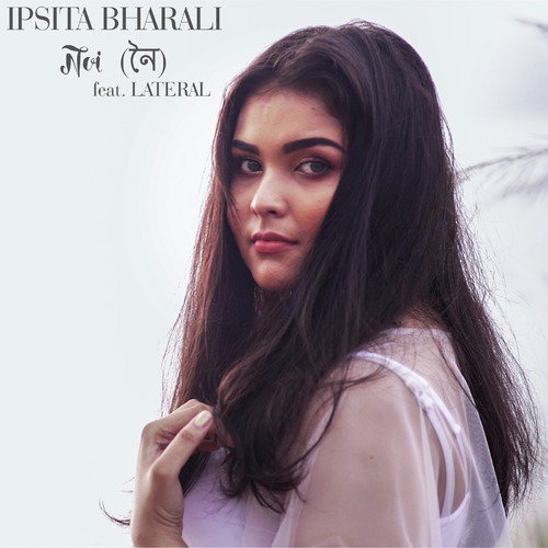 Noi - Ipsita Bharali, Lateral