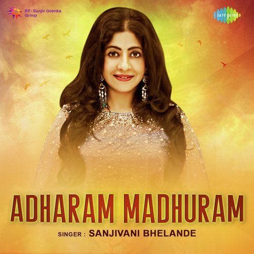 Adharam Madhuram - Sanjeevani Bhelande